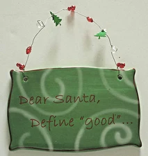 Green Christmas Ceramic Sign Plaque Wall Decor: Dear Santa, Define "good"...