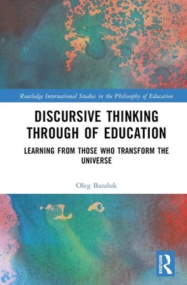 Discursive Thinking Through of Education: Learning from Those Who Transform the