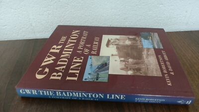 			GWR THE BADMINTON LINE, Robertson, Kevin and David Abbott., Alan 		