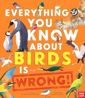 Dr Nick Crumpton - Everything You Know About Birds Is Wrong! - Hardbac - G245Z