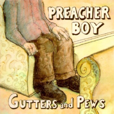PREACHER BOY - GUTTERS AND PEWS    CD NEU