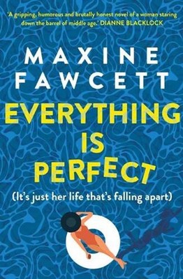 Everything is Perfect: (It's just her life that's falling apart) by Maxine Fawce