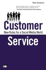 CUSTOMER SERVICE: NEW RULES FOR A SOCIAL MEDIA WORLD (QUE By Peter Shankman Mint
