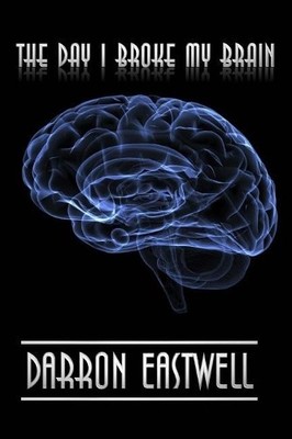 Darron Eastwell The Day I Broke My Brain (Taschenbuch) (US IMPORT)
