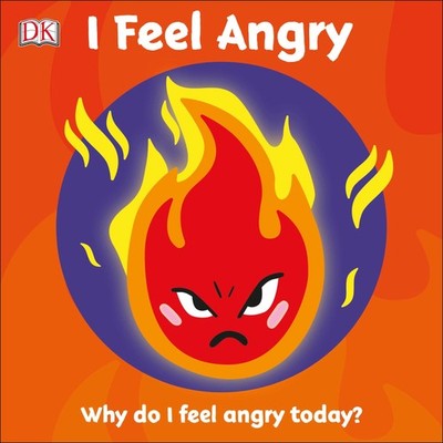 I Feel Angry: Why do I feel angry today? (First Emotions) - board book DK