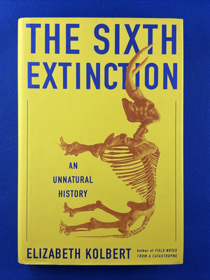 Sixth Extinction : An Unnatural History by Elizabeth Kolbert (2014, Hardcover)
