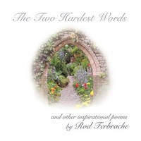 The Two Hardest Words A Collection Of Inspirational Poems Rod Ferbrache Buch