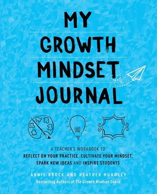 My Growth Mindset Journal: A Teacher's Workbook to Reflect on Your Practice, Cul