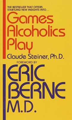 Games Alcoholics Play - mass market paperback Steiner Ph.D., Claude M.