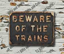 Beware Of The Trains Vintage Style Metal Sign plaque,  Garage Mancave Shed