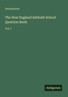 The New England Sabbath School Question Book Vol. I Anonymous Taschenbuch 2025