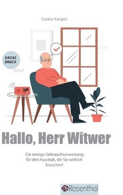 Hallo, Herr Witwer: Die einzige Gebrauchsanweisung f?r den Haushalt, die Sie wir