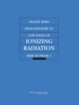 Health Risks from Exposure to Low Levels of Ionizing Radiation: BEIR VII Phase 2