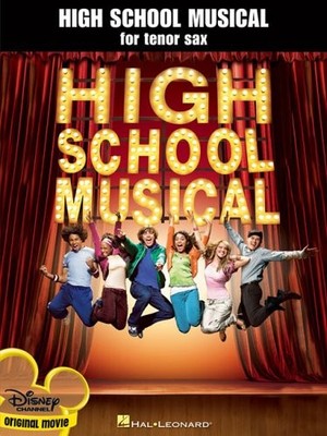 HIGH SCHOOL MUSICAL: TENOR SAX INSTRUMENTAL SOLOS By Hal Leonard Corp. BRAND NEW