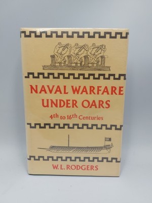 Naval Warfare under Oars 4th to 16th Centuries Hardcover William Rodgers 1967