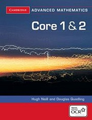 Core 1 and 2 for OCR (Cambridge Advanced Level Mathematics for OCR) Douglas Quad