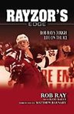 Rayzor's Edge : Rob Ray's Tough Life on the Ice by Rob Ray (2008, Trade ...