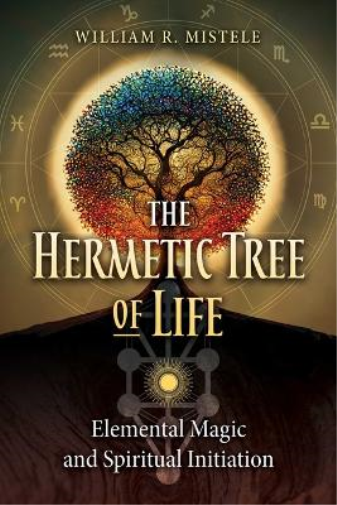 William R. Mistele The Hermetic Tree of Life (Tascabile)