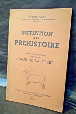 INITIATION À LA PRÉHISTOIRE. CE QU'IL N'EST PAS PERMIS D'IGNORER SUR L'ÂGE ....