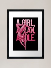 A Girl, A Plan, A Pole, Pole Dancin Framed Wall Art Poster Canvas Print Picture