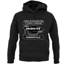 Never Underestimate Graduate Huddersfield Unisex Hoodie - University Graduation