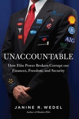 Unaccountable: How Elite Power Brokers Corrupt our Finances, Freedom, and: New