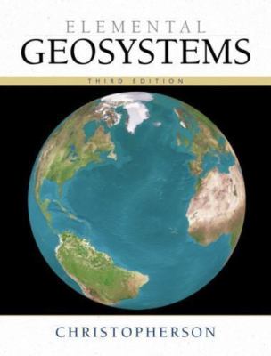 Elemental Geosystems (3rd Edition) by Robert W. Christopherson