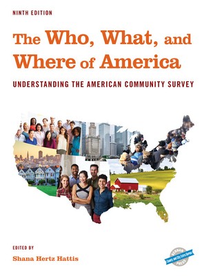 Who, What, And Where Of America: Understanding The American Community Surve...