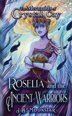 Roselia and the Ancient Warriors J. B. Moonstar Taschenbuch Englisch 2023
