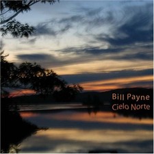 BILL PAYNE - Cielo Norte - CD - **Mint Condition**