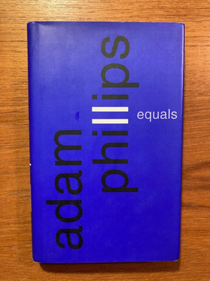Equals by Adam Phillips (First Edition, 2002, Hardcover)