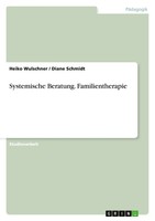 Heiko Wulschner (U. A.) | Systemische Beratung. Familientherapie | Taschenbuch