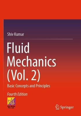 Fluid Mechanics (Vol. 2) | Shiv Kumar | Basic Concepts and Principles | Buch