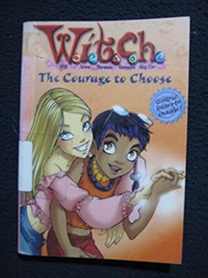 The Courage To Choose (W.I.T.C.H.  No.15) [Jul 12, 2005] Kate Egan