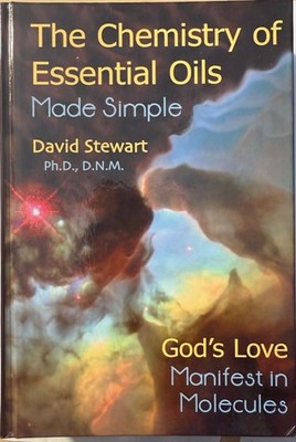Chemistry Of Essential Oils Made Simple: God's Love Manifest in Molecules  NEW