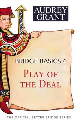 Bridge Basics 4: Play of the Deal by Audrey Grant Paperback Book