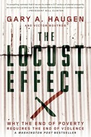 The Locust Effect Why The End Of Poverty Requires The End Of Violence Haugen