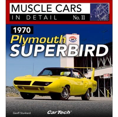 1970 Plymouth Superbird: 440/426 Hemi Muscle Cars In Detail CarTech Manual CT578