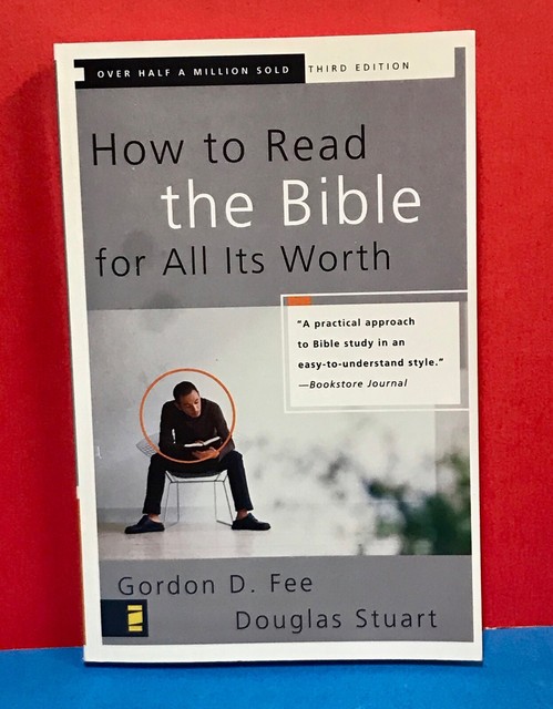 How to Read the Bible for All Its Worth by Gordon D. Fee How to Read the Bible for All Its Worth by Gordon D. Fee