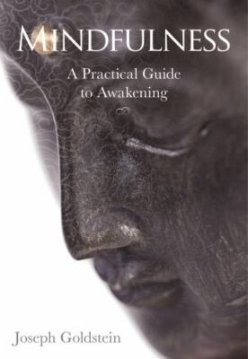 Mindfulness: A Practical Guide to Awakening, Goldstein, Joseph, Good Book