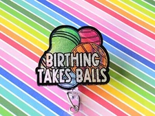 Birthing takes Balls badge reel. OB nurse. Mother-baby tech Glitter nursing 