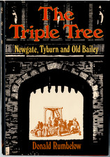 The Triple Tree - Newgate, Tyburn & Old Bailey ; Donald Rumbelow - 1st Hardcover