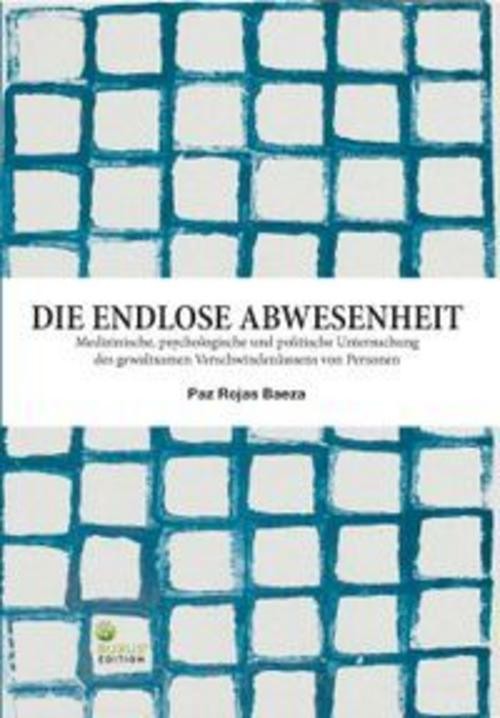 Die endlose Abwesenheit Paz Rojas Baeza