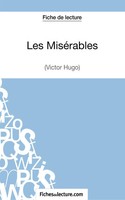 Les MiséRables De Victor Hugo (Fiche De Lecture) Analyse ComplèTe De L'oeuvre