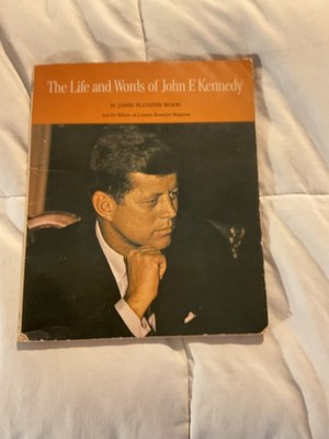 The life and Words of John F. Kennedy, by James Playsted Wood