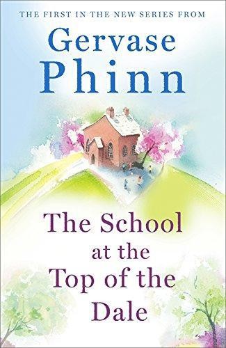 The School at the Top of the Dale: Book 1 in bestselling... - Phinn, Gervase
