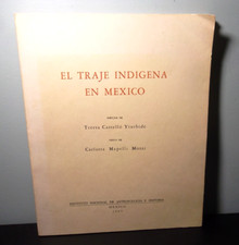 El Traje Indigena En Mexico (The Indigenous Costume in Mexico) Carlotta Mapelli