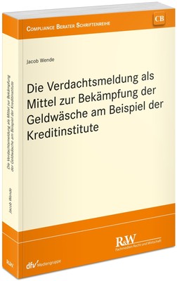 Jacob Wende | Die Verdachtsmeldung als Mittel zur Bekämpfung der Geldwäsche...