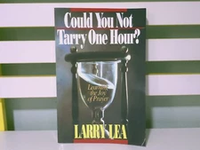 Could You Not Tarry One Hour? Learning the Joy of Prayer! 1987 Book by Larry Lea