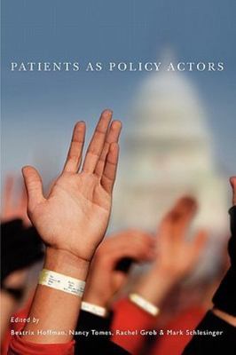 Patients as Policy Actors, Paperback by Hoffman, Beatrix (EDT); Tomes, Nancy ...